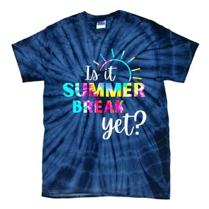 Is It Summer Break Yet Teacher Appreciation Tie-Dye T-Shirt