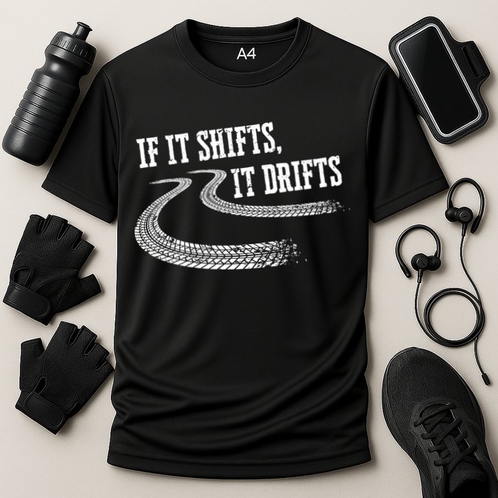 If It Shifts It Drifts Funny Racing Car Mechanic Gift Cute Gift Cooling Performance Crew T-Shirt