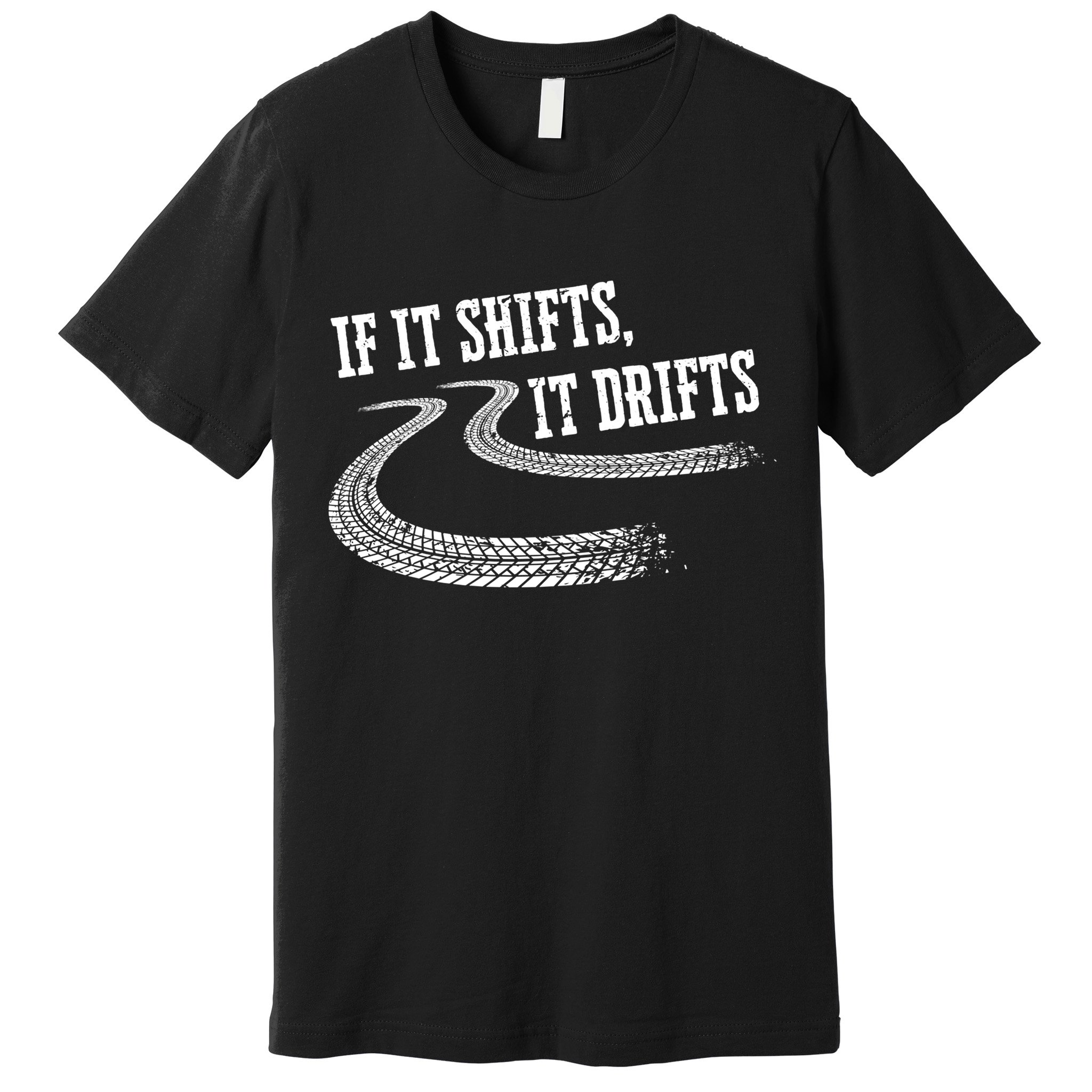 If It Shifts It Drifts Funny Racing Car Mechanic Gift Cute Gift Premium T-Shirt
