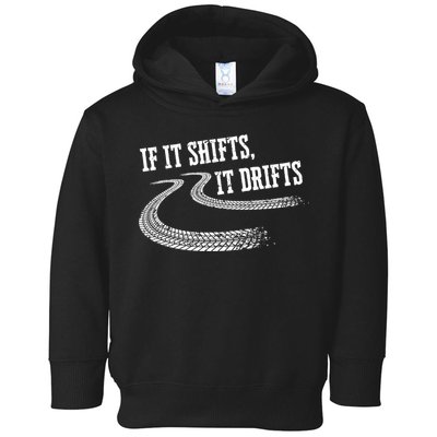 If It Shifts It Drifts Funny Racing Car Mechanic Gift Cute Gift Toddler Hoodie