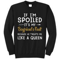 If Im Spoiled Its My Boyfriends Fault Because He Treats Sweatshirt