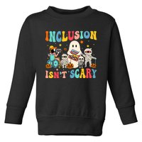 Inclusion IsnT Scary Teacher Skeleton Ghost Cute Halloween Toddler Sweatshirt