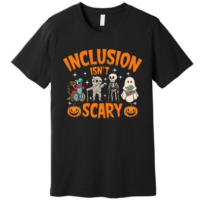 Inclusion IsnT Scary Halloween Awareness Premium T-Shirt