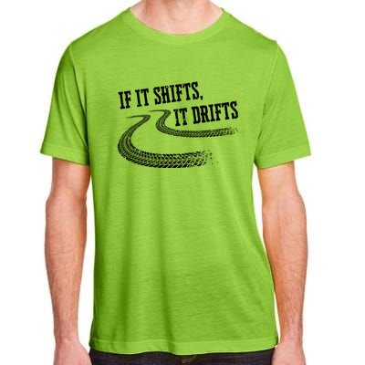 If It Shifts It Drifts Funny Racing Car Mechanic Gift Adult ChromaSoft Performance T-Shirt