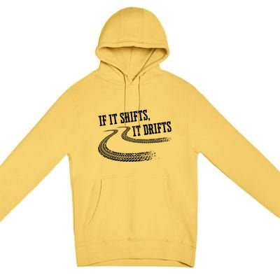 If It Shifts It Drifts Funny Racing Car Mechanic Gift Premium Pullover Hoodie