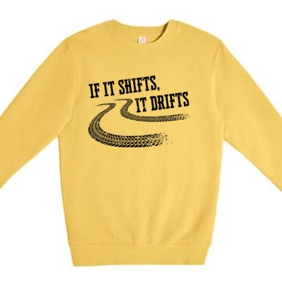 If It Shifts It Drifts Funny Racing Car Mechanic Gift Premium Crewneck Sweatshirt