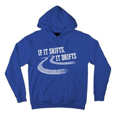 If It Shifts It Drifts Funny Racing Car Mechanic Gift Tall Hoodie