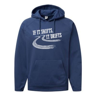 If It Shifts It Drifts Funny Racing Car Mechanic Gift Performance Fleece Hoodie