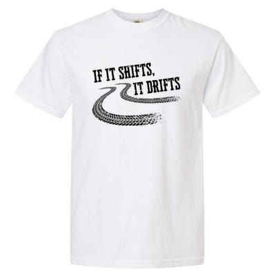 If It Shifts It Drifts Funny Racing Car Mechanic Gift Garment-Dyed Heavyweight T-Shirt