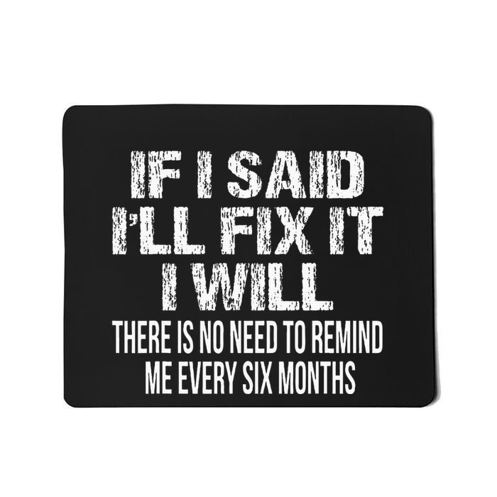 If I Said ILl Fix It I Will Funny Handyman Mechanic Mousepad