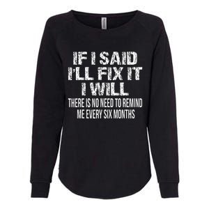 If I Said ILl Fix It I Will Funny Handyman Mechanic Womens California Wash Sweatshirt