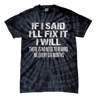 If I Said ILl Fix It I Will Funny Handyman Mechanic Tie-Dye T-Shirt