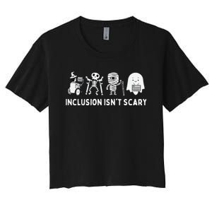 Inclusion IsnT Scary Slp Halloween Sped Teacher Inclusion Women's Crop Top Tee