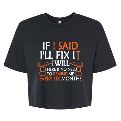 If I Said I'll Fix it I Will Funny Mechanic Handyman Tools Bella+Canvas Jersey Crop Tee