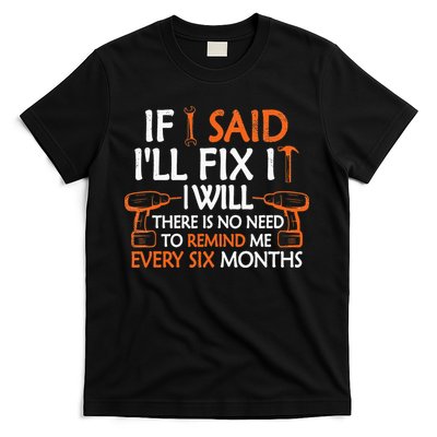 If I Said I'll Fix it I Will Funny Mechanic Handyman Tools T-Shirt