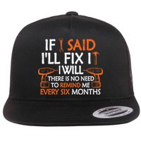 If I Said I'll Fix it I Will Funny Mechanic Handyman Tools Flat Bill Trucker Hat
