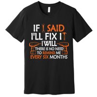 If I Said I'll Fix it I Will Funny Mechanic Handyman Tools Premium T-Shirt