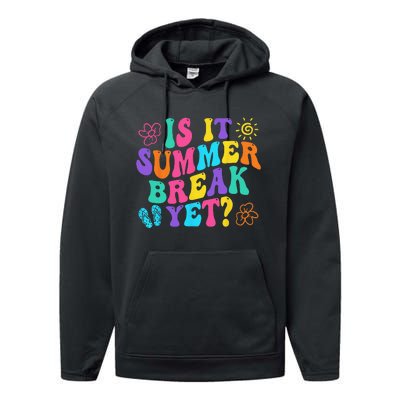 Is It Summer Break Yet Last Day Of School Teacher Vacation Performance Fleece Hoodie