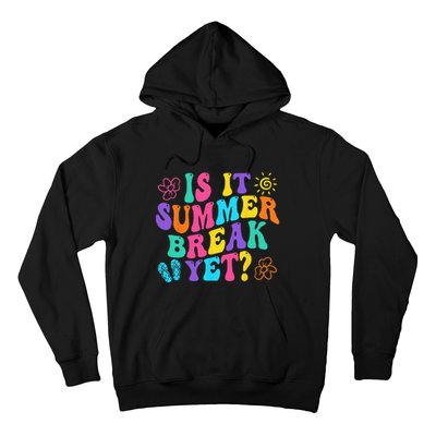 Is It Summer Break Yet Last Day Of School Teacher Vacation Hoodie