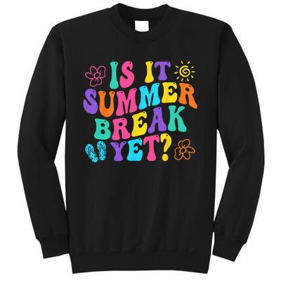 Is It Summer Break Yet Last Day Of School Teacher Vacation Sweatshirt