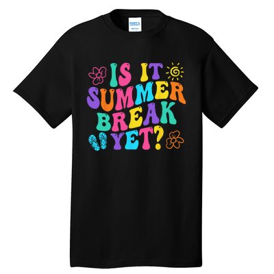 Is It Summer Break Yet Last Day Of School Teacher Vacation Tall T-Shirt