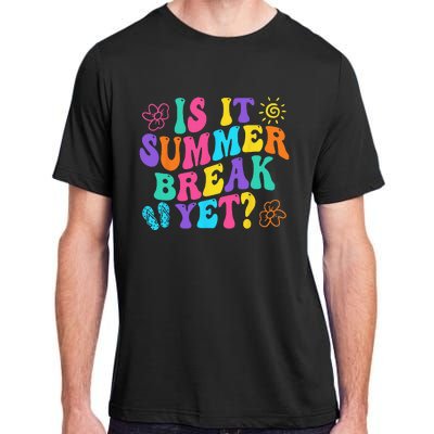 Is It Summer Break Yet Last Day Of School Teacher Vacation Adult ChromaSoft Performance T-Shirt