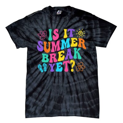 Is It Summer Break Yet Last Day Of School Teacher Vacation Tie-Dye T-Shirt