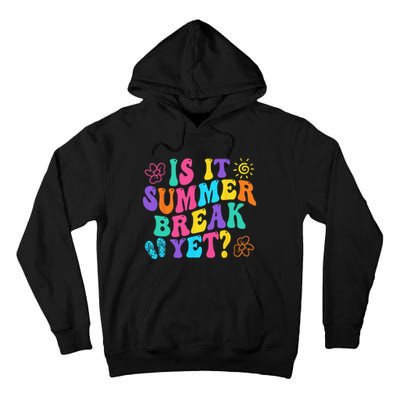 Is It Summer Break Yet Last Day Of School Teacher Vacation Tall Hoodie