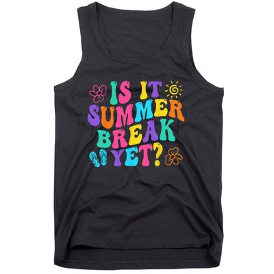 Is It Summer Break Yet Last Day Of School Teacher Vacation Tank Top