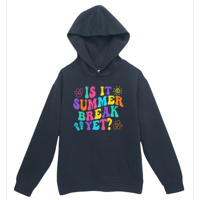 Is It Summer Break Yet Last Day Of School Teacher Vacation Urban Pullover Hoodie