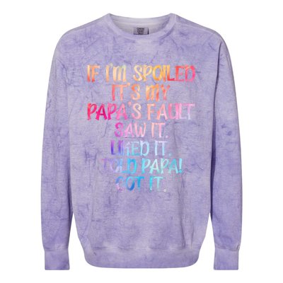 If Im Spoiled Its My Papas Fault Funny Spoiling Colorblast Crewneck Sweatshirt