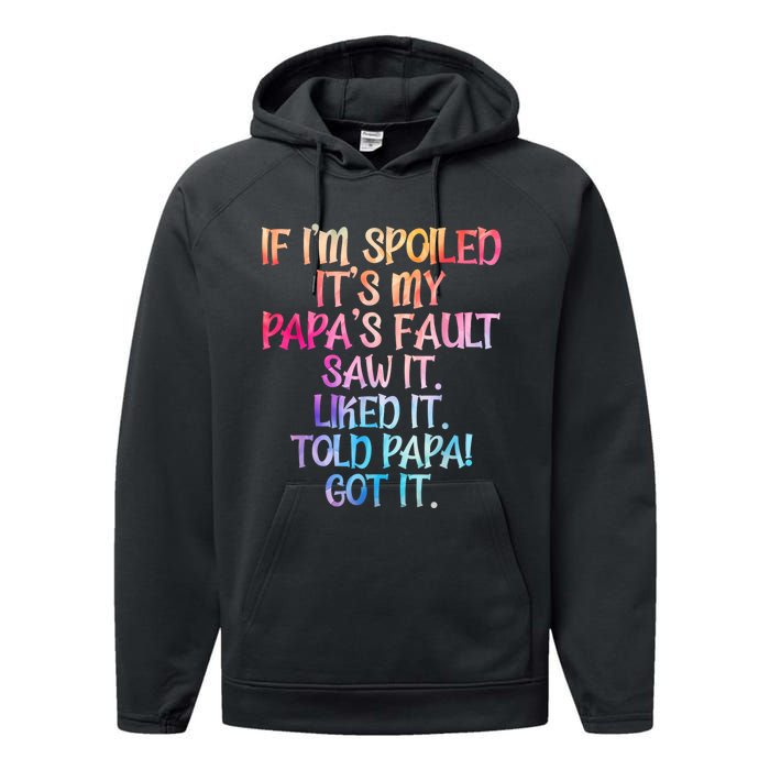 If Im Spoiled Its My Papas Fault Funny Spoiling Performance Fleece Hoodie