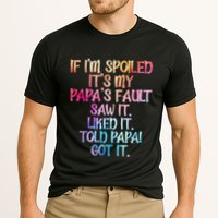 If Im Spoiled Its My Papas Fault Funny Spoiling Performance Shirt
