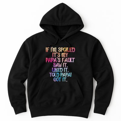 If Im Spoiled Its My Papas Fault Funny Spoiling Hoodie