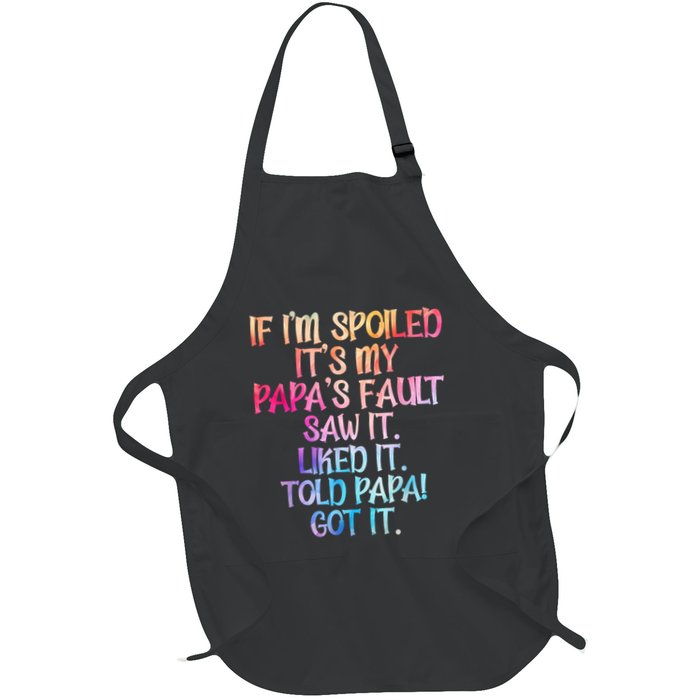 If Im Spoiled Its My Papas Fault Funny Spoiling Apron