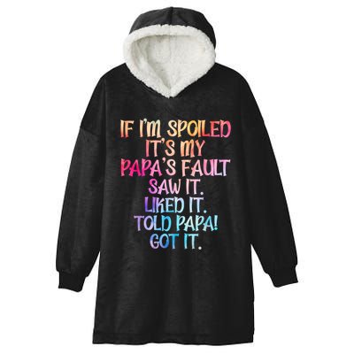 If Im Spoiled Its My Papas Fault Funny Spoiling Hooded Wearable Blanket