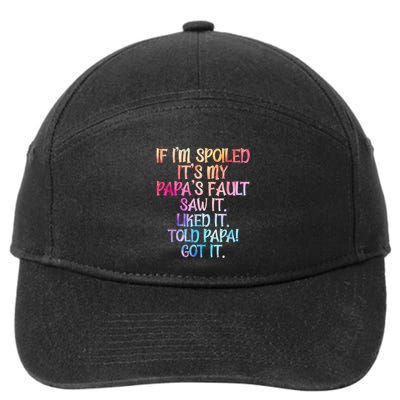 If Im Spoiled Its My Papas Fault Funny Spoiling 7-Panel Snapback Hat