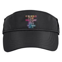 If Im Spoiled Its My Papas Fault Funny Spoiling Adult Drive Performance Visor