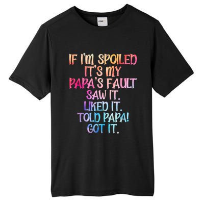 If Im Spoiled Its My Papas Fault Funny Spoiling Tall Fusion ChromaSoft Performance T-Shirt