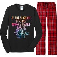 If Im Spoiled Its My Papas Fault Funny Spoiling Long Sleeve Pajama Set