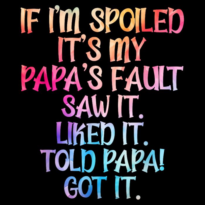 If Im Spoiled Its My Papas Fault Funny Spoiling Flatbill Hat