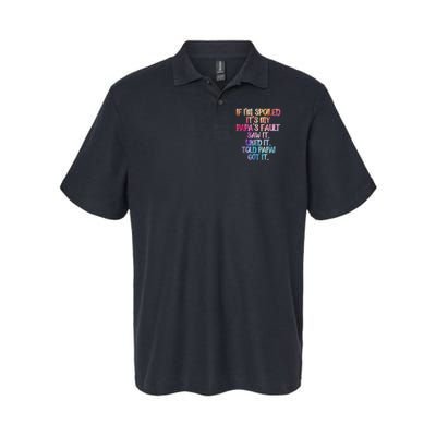 If Im Spoiled Its My Papas Fault Funny Spoiling Polo
