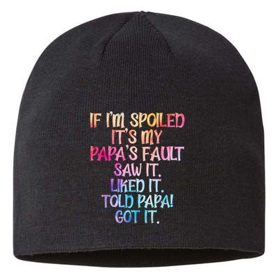If Im Spoiled Its My Papas Fault Funny Spoiling Sustainable Beanie