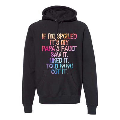 If Im Spoiled Its My Papas Fault Funny Spoiling Premium Hoodie