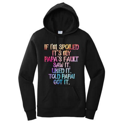 If Im Spoiled Its My Papas Fault Funny Spoiling Women's Pullover Hoodie