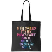 If Im Spoiled Its My Papas Fault Funny Spoiling Bag