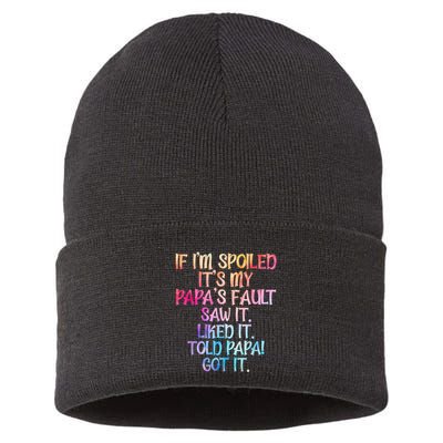 If Im Spoiled Its My Papas Fault Funny Spoiling Sustainable Knit Beanie