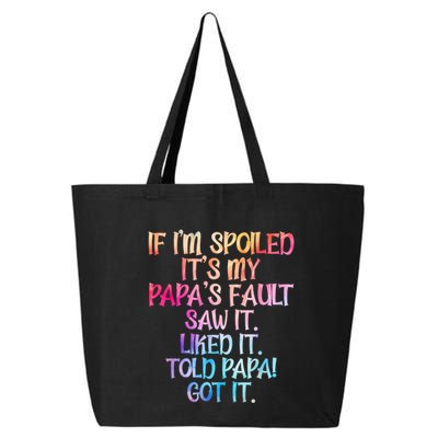 If Im Spoiled Its My Papas Fault Funny Spoiling 25L Jumbo Tote