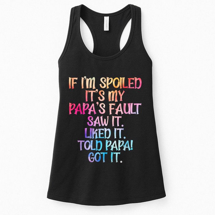 If Im Spoiled Its My Papas Fault Funny Spoiling Womens Tank Top