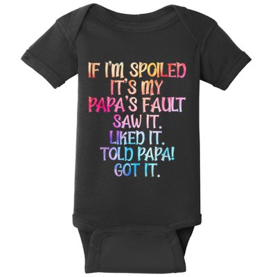 If Im Spoiled Its My Papas Fault Funny Spoiling Baby Bodysuit
